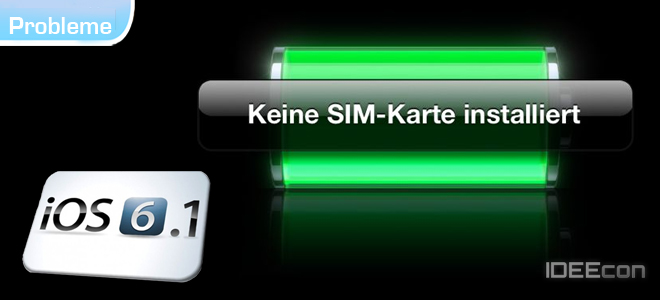 iOS 6.1 Update – SIM Karte wird nach Update nicht mehr erkannt – Lösung iOS 6.1 Update – SIM Karte wird nach Update nicht mehr erkannt – Lösung