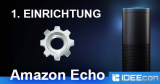 Amazon Echo einrichten – so geht´s dank Anleitung