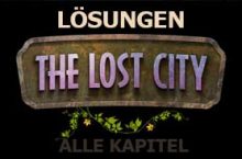 The Lost City LÖSUNG aller Kapitel – walkthrough deutsch
