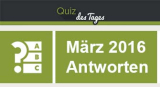 Quiz des Tages MÄRZ 2016 Antworten