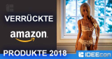 Verrückte Amazon Produkte 2018 die jeder kennen sollte