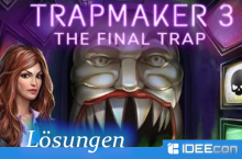 Trapmaker 3 Lösungen zu – The Final Trap